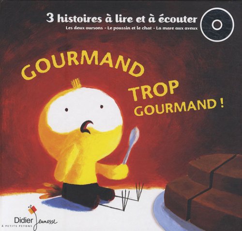 Gourmand trop gourmand ! 3 histoires à lire et à écouter (avec 1 CD audio) 9782278059041