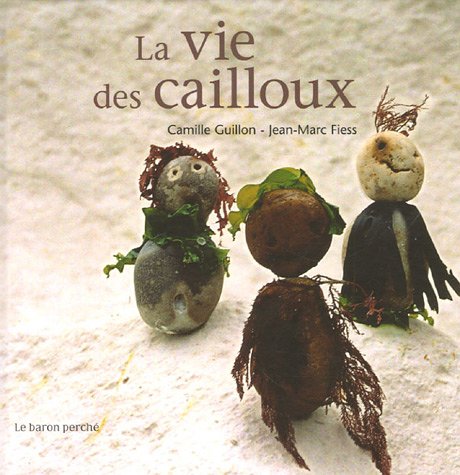 La vie des cailloux 9782351310267