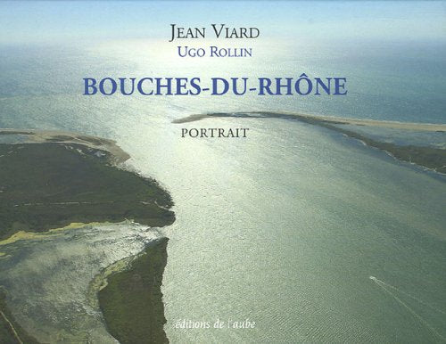 Portrait des Bouches-du-Rhône: L'esprit des lieux 9782752601445