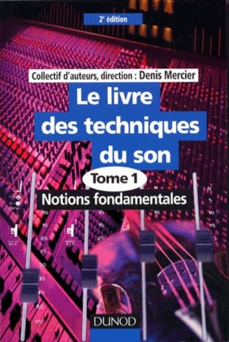 Livre des techniques du son, tome 1. Notions fondamentales 9782100041305