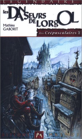 Les Crépusculaires, tome 2 : Les Danseurs de Lorgol 9782909934822