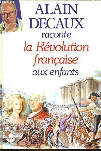 Alain Decaux raconte la Révolution française aux enfants 9782262005917