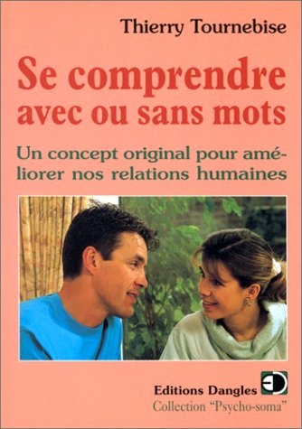 Se comprendre avec ou sans mots. Un concept original pour améliorer nos relations humaines 9782703304371