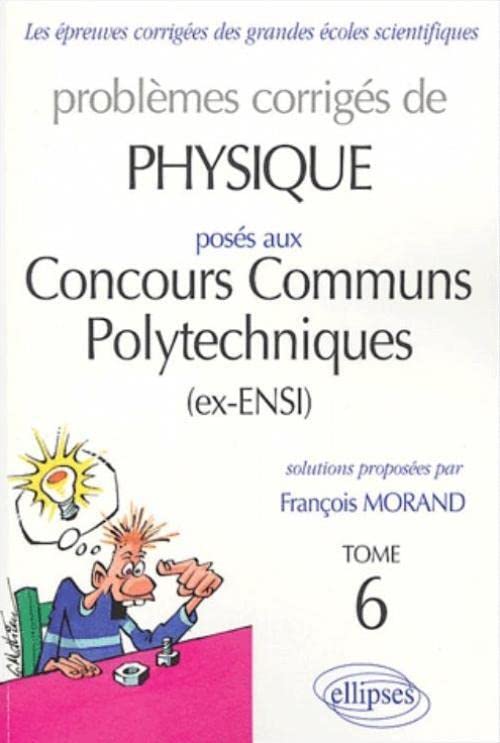 Physique Concours communs polytechniques (ex-ENSI) 2002-2003, tome 6 9782729816827