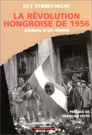 La Révolution hongroise de 1956 : Journal d'un témoin 9782911581045