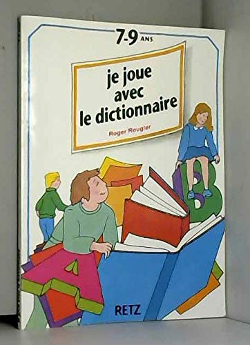 Je joue avec le dictionnaire: De 7 à 9 ans 9782725613437