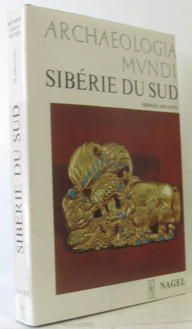 Sibérie du Sud. Archaeologia Mundi.