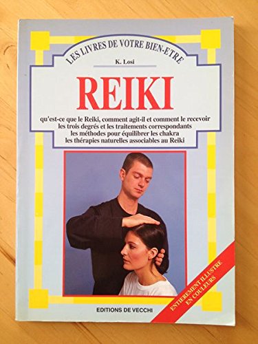 Reiki: Qu'est-ce que le reiki, comment agit-il et comment le recevoir... 9782732870441