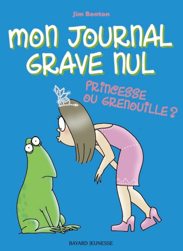 Mon journal grave nul, Tome 03: Princesses ou grenouilles 9782747023986