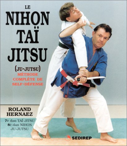 Le Nihon Taï Jitsu : Méthode complète de self-défense 9782901551126
