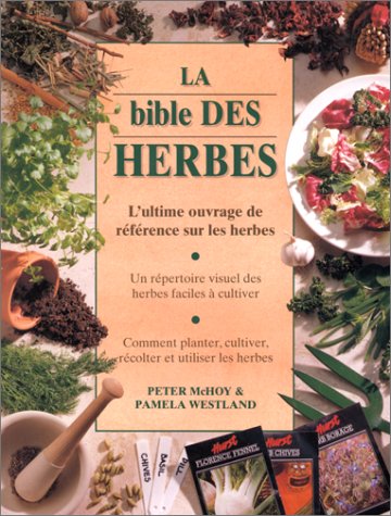La Bible des herbes : L'Ultime Ouvrage de référence sur les herbes 9783829003360
