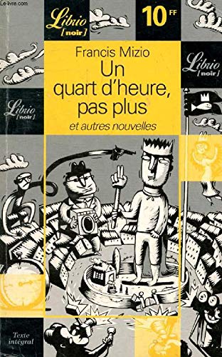 Quart d'heure, pas plus et autres nouvelles (Un) 9782277303053