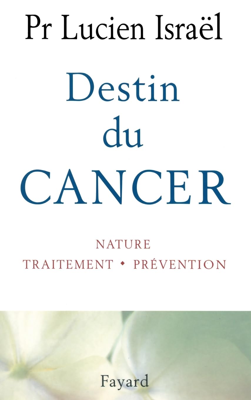 Destin du cancer: Nature, traitement, prévention 9782213599748