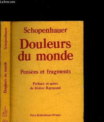 Douleurs du monde : pensees et fragments 9782869303331