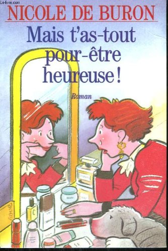 Mais t'as-tout pour-etre heureuse ! 9782286107260