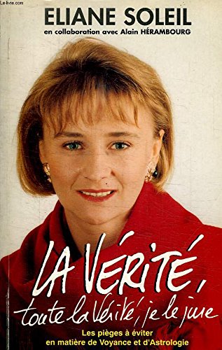 La vérité, toute le vérité, je le jure ! 9782840690672