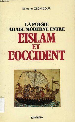 La poésie arabe moderne entre l'islam et l'occident 9782865370474