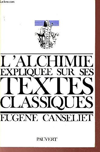 L'Alchimie expliquée sur ses textes classiques 9782720201554