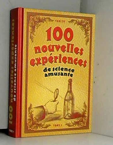100 nouvelles experiences de science amusante, tome 2 3781104309929