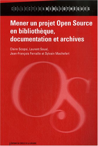 Mener un projet Open Source en bibliothèque, documentation et archives 9782765409540