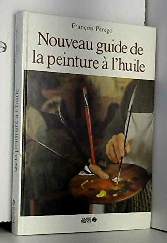 Nouveau guide de la peinture a l'huile 9782737301957