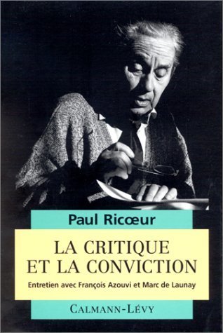La Critique et la conviction: Entretiens avec François Azouvi et Marc de Launay 9782702124987