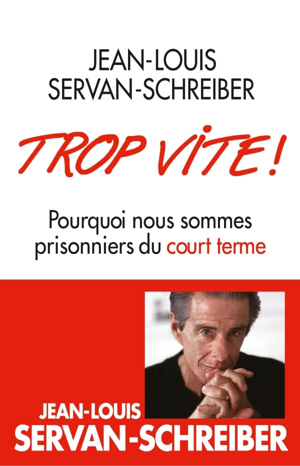 Trop vite !: Pourquoi nous sommes prisonniers du court terme 9782226206145