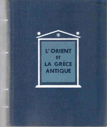 Histoire générale des civilisations : Publiée sous la direction de Maurice Crouzet,... Tome 1. L'Orient et la Grèce antique. 2e édition... par André Aymard,... et Jeannine Auboyer,... Préface générale par Maurice Crouzet