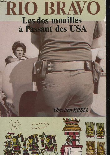 Rio Bravo : Les dos mouillés à l'assaut des USA 9782864182924