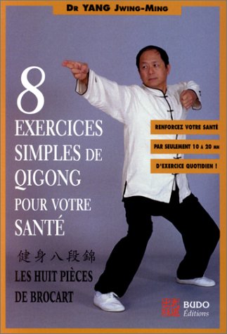 8 exercices simples de Qigong pour votre santé : Les huit pièces de Brocart 9782908580747
