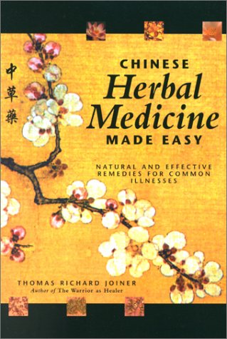 Chinese Herbal Medicine Made Easy: Natural and Effective Remedies for Common Illnesses 9780897932752