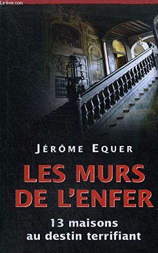 Les murs de l'enfer : Treize maisons au destin terrifiant 9782702845202