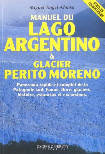 Manuel du Lago Argentino & Glacier P. Moreno (French Edition) 9781879568303