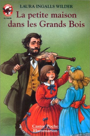 Petite maison dans les grands bois (La): - LE MONDE D'AUTREFOIS, DES 9/10 ANS 9782081640306