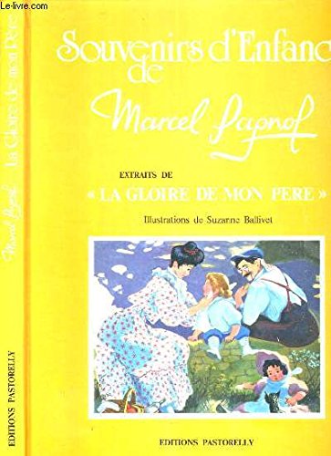 SOUVENIRS D'ENFANCE DE MARCEL PAGNOL, EXTRAITS DE 'LA GLOIRE DE MON PERE'