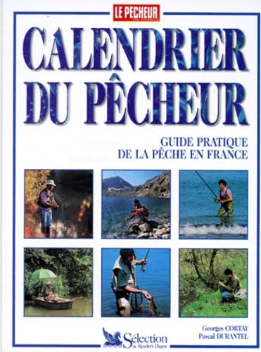 Calendrier Du Pecheur. Guide Pratique De La Peche En France 9782709807982