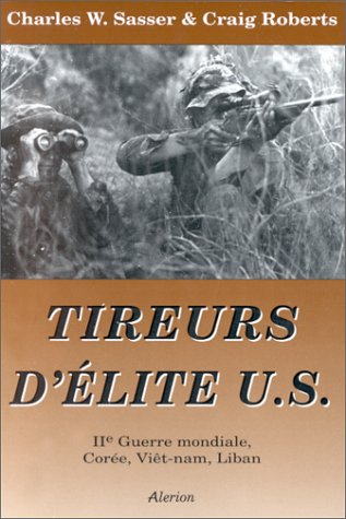 Tireurs d'élite U.S.. IIe Guerre Mondiale, Corée, Viêt-nam, Liban 9782910963026