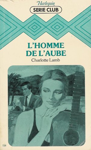 L'homme de l'aube : Collection : Harlequin série club n° 158 9782280010016