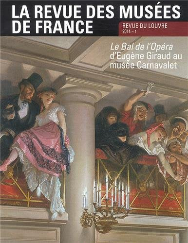 revue des musees de france 1-2014: LE BAL DE L'OPERA D'EUGENE GIRAUD AU MUSEE CARNAVALET 9782711861613