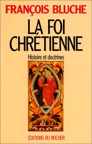La foi chrétienne: Histoire et doctrines 9782268021829