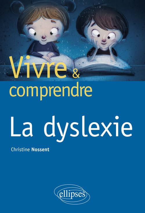 Vivre et comprendre la dyslexie 9782340011069