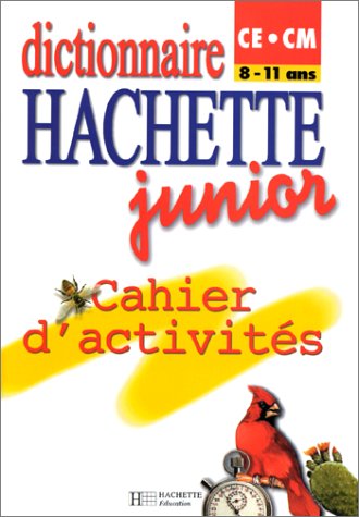 Dictionnaires Hachette junior CE/CM, 8-11 ans. Cahier d'activités 9782011674319