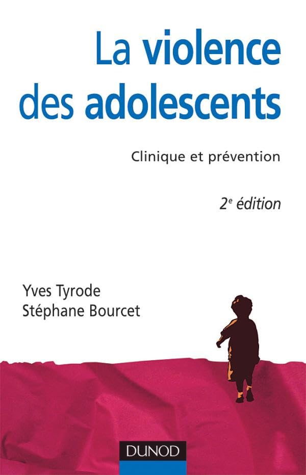 La Violence des adolescents - 2ème édition - Clinique et prévention: Clinique et prévention 9782100497928
