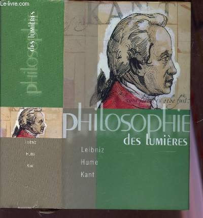 PHILOSOPHIE DES LUMIERES : LEIBNIZ - HUME - KANT. 9782744143656
