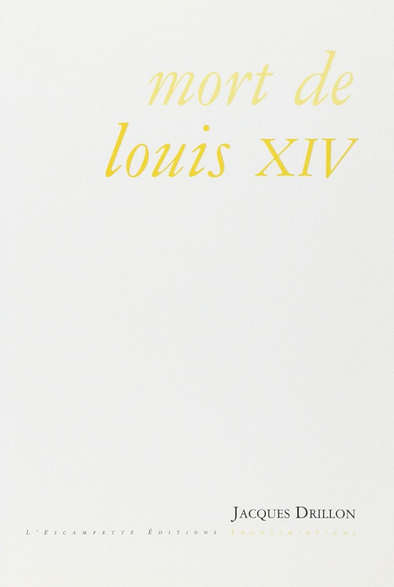 Mort de Louis XIV: Suivi d'Autres Transcriptions 9782914387736