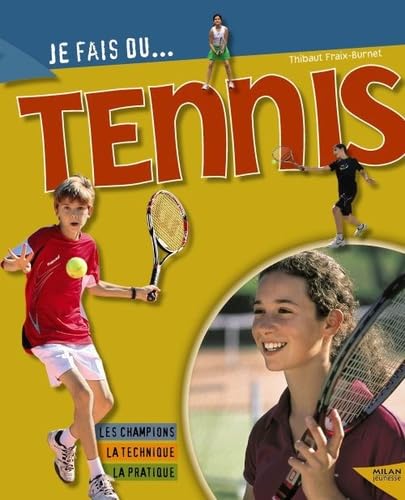Je fais du Tennis: Technique, pratique, champions 9782745942944