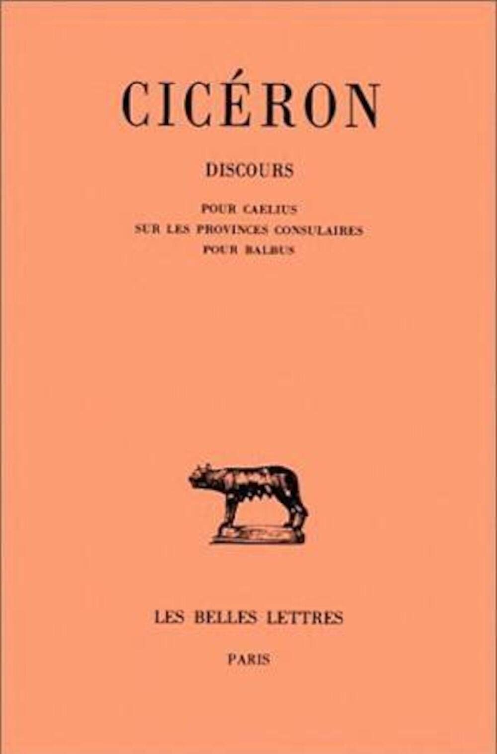 Discours, tome 15 : Pour Caelius - Sur les provinces consulaires - Pour Balbus 9782251010670
