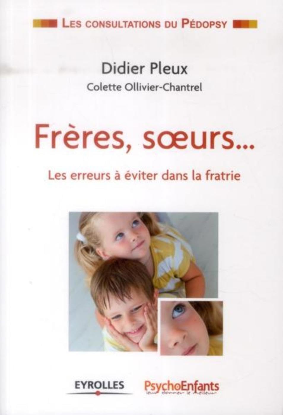 Frères, soeurs...: Les erreurs à éviter dans la fratrie. 9782212549461