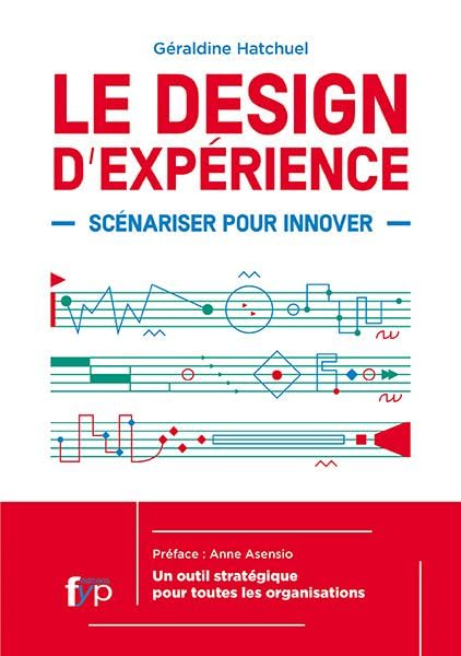 Le design d'expérience: Scénariser pour innover 9782364051584