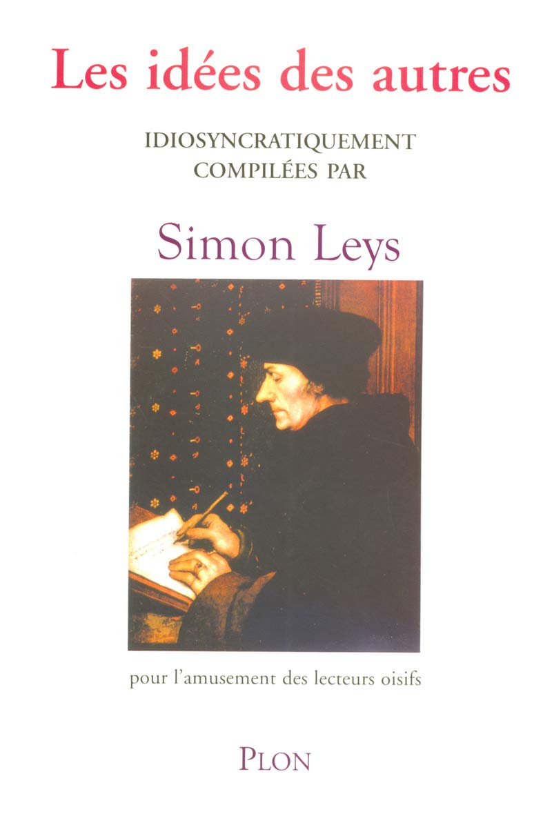 Les idées des autres: idiosyncratiquement compilées par Simon Leys 9782259203340